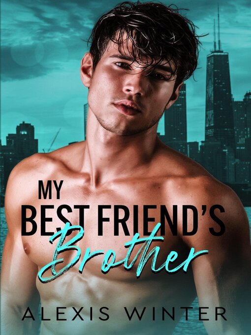 Title details for My Best Friend's Brother by Alexis Winter - Available